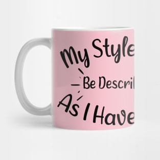 My Style Can Be Described As i Have Kids - Adorable Saying Quote Gift Ideas For Moms Mug